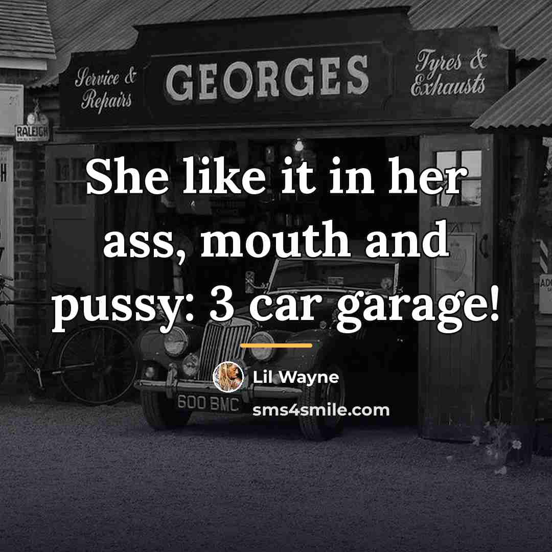 “She like it in her ass, mouth and pussy: 3…” quote by Lil Wayne