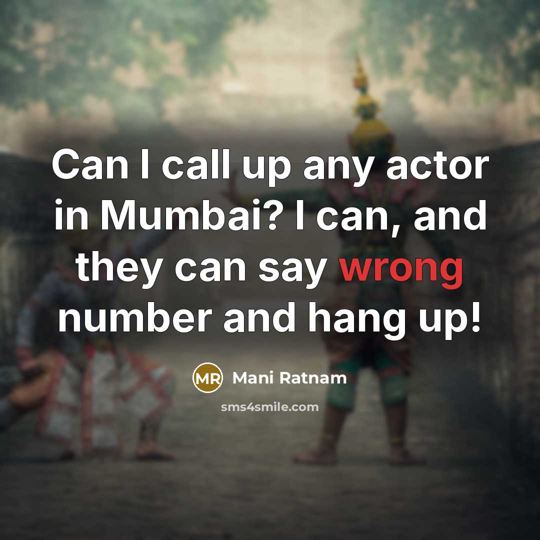 “Can I call up any actor in Mumbai? I can,…” quote by Mani Ratnam