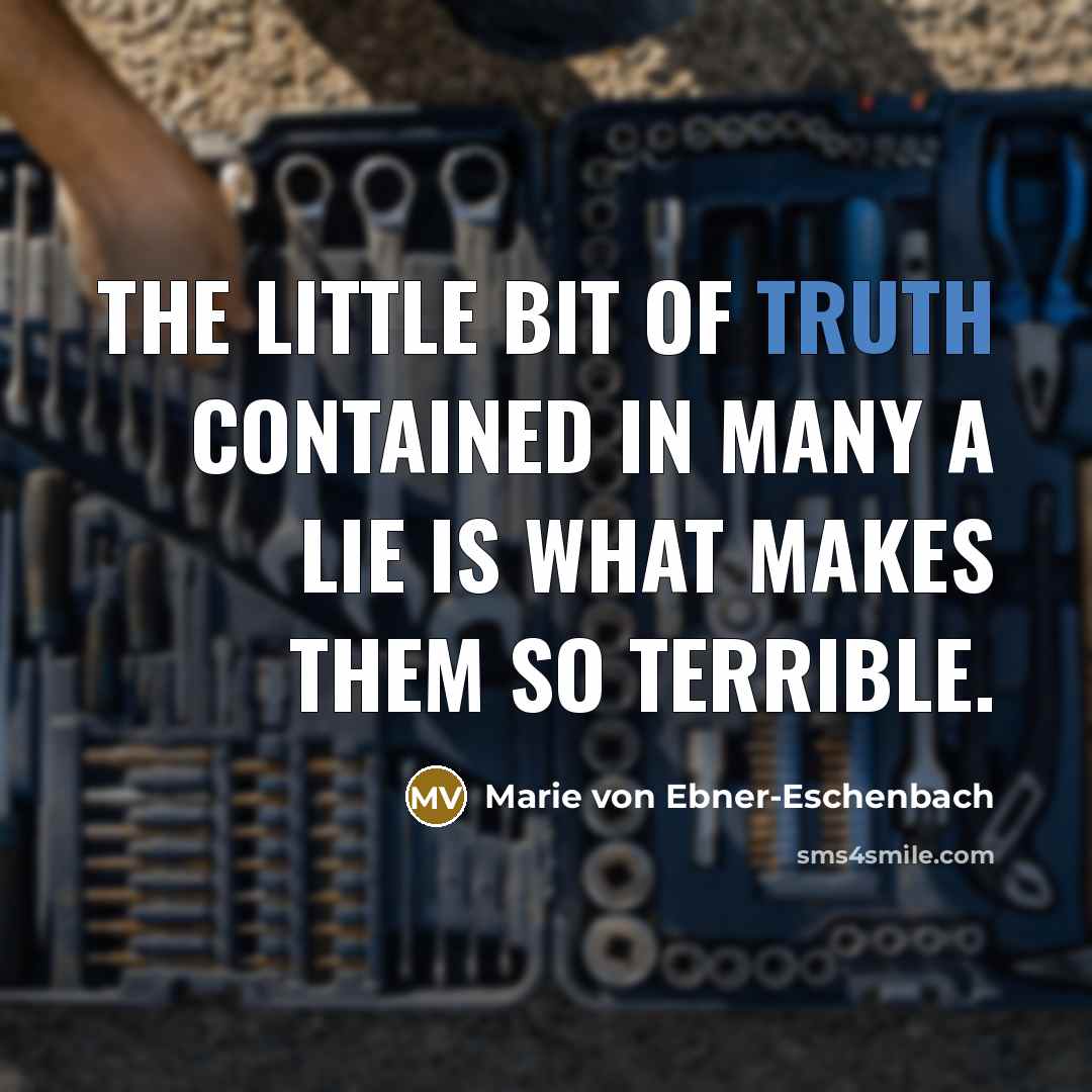 “The little bit of truth contained in many a lie…” quote by Marie von Ebner-Eschenbach