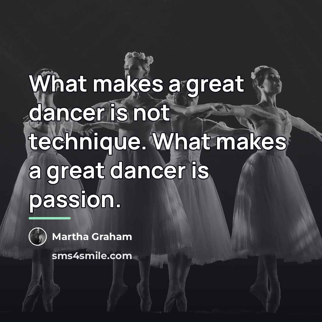 “What makes a great dancer is not technique. What makes…” quote by Martha Graham