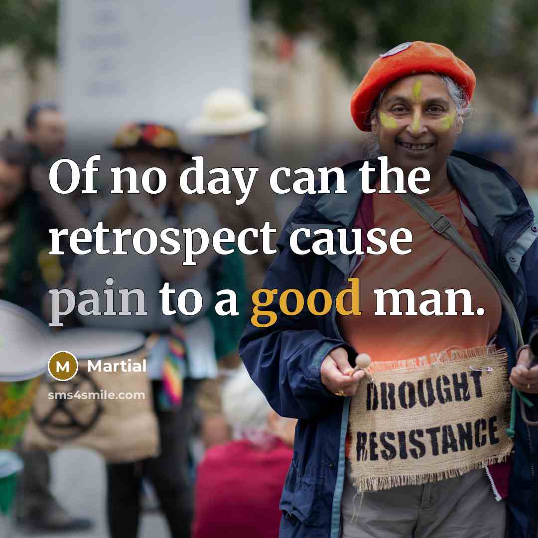 “Of no day can the retrospect cause pain to a…” quote by Martial