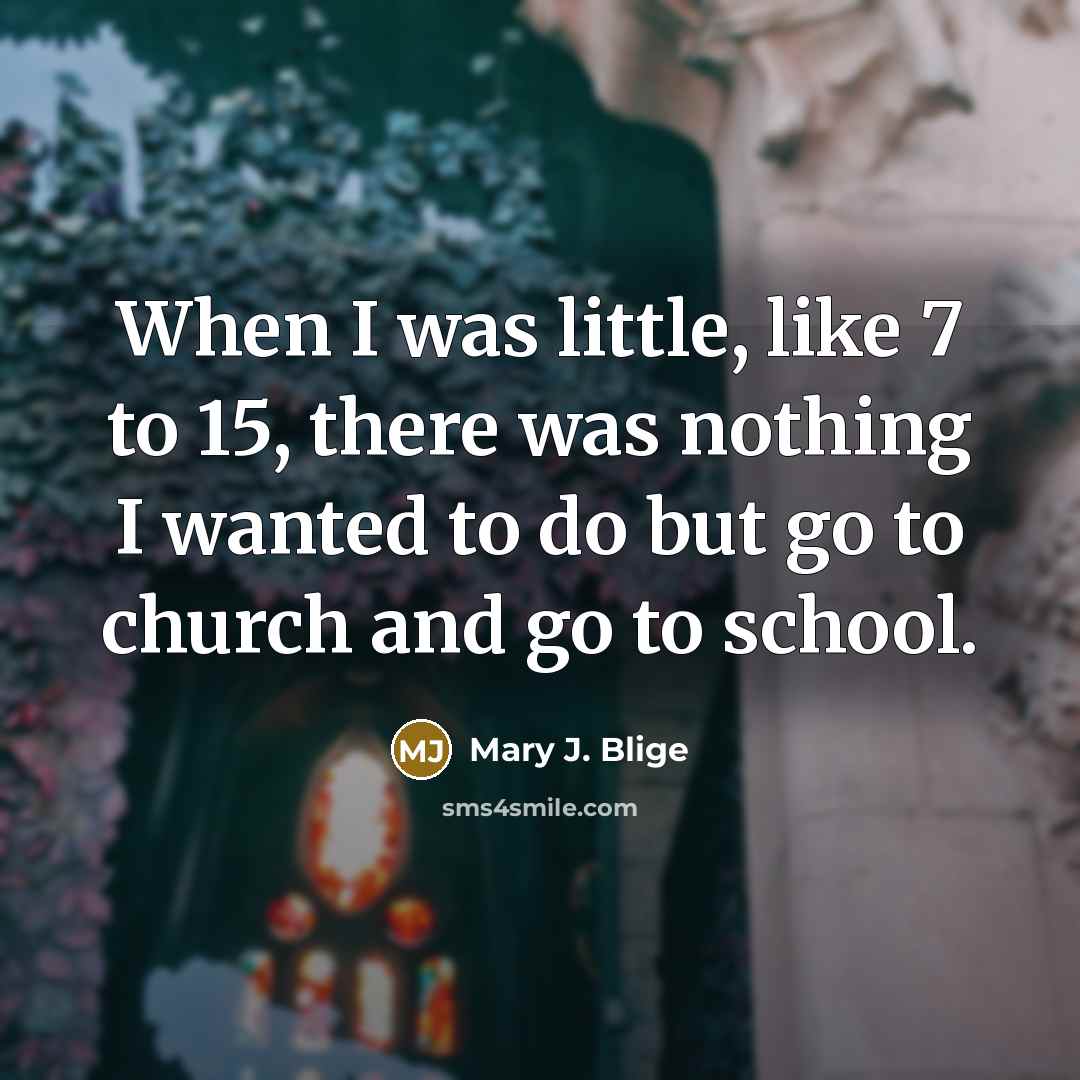 “When I was little, like 7 to 15, there was…” quote by Mary J. Blige