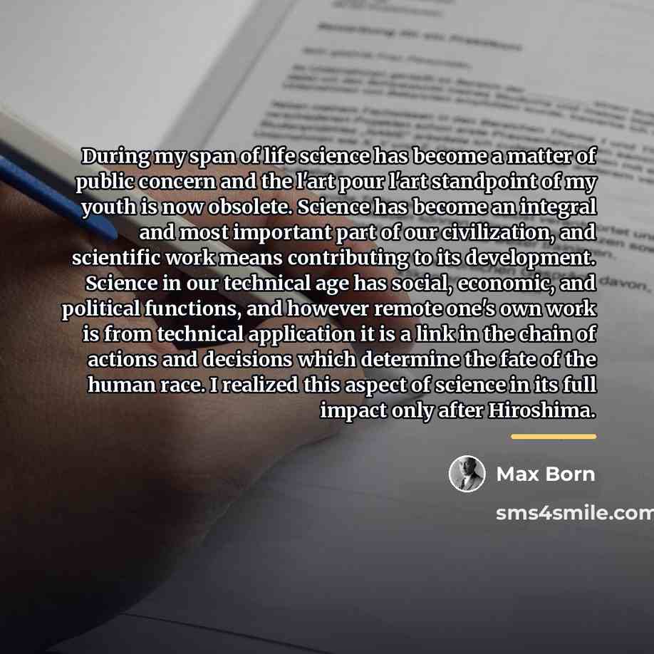 “During my span of life science has become a matter…” quote by Max Born