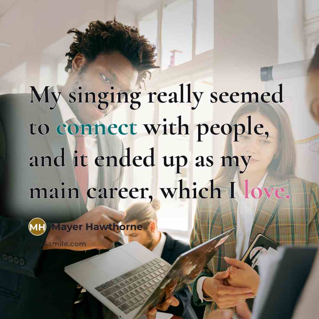 “My singing really seemed to connect with people, and it…” quote by Mayer Hawthorne