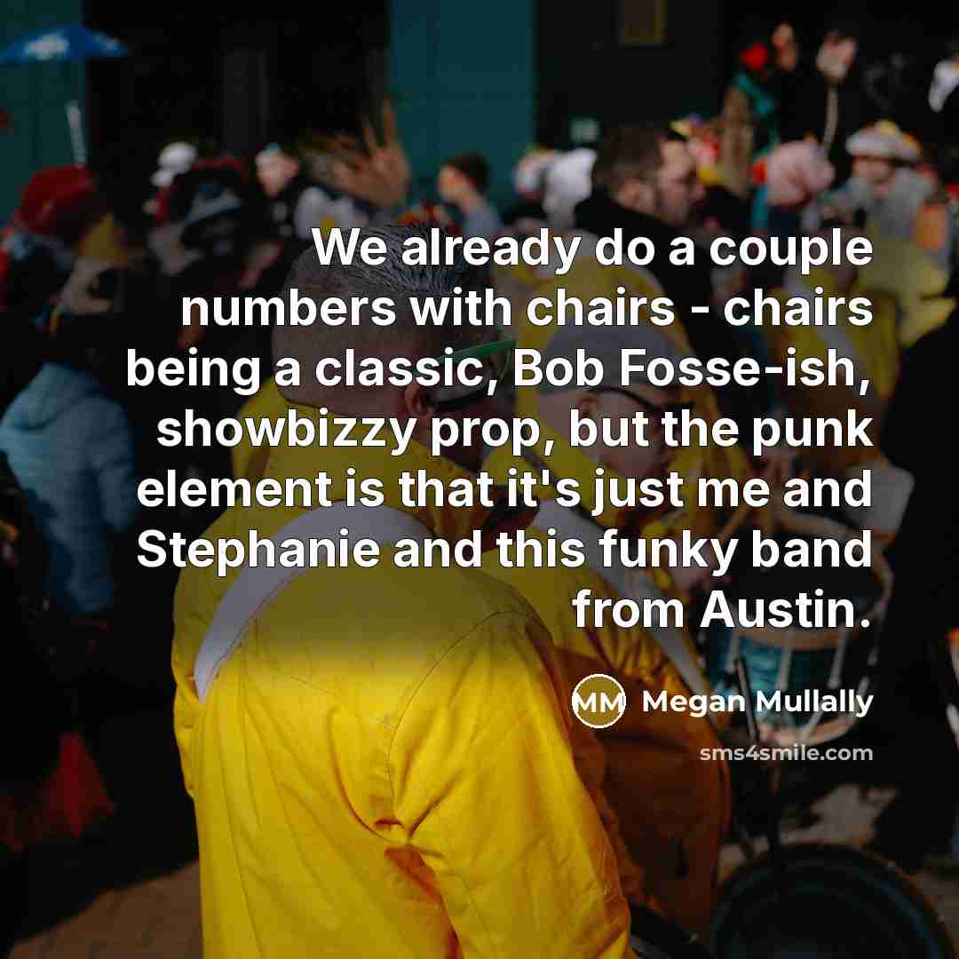 “We already do a couple numbers with chairs - chairs…” quote by Megan Mullally