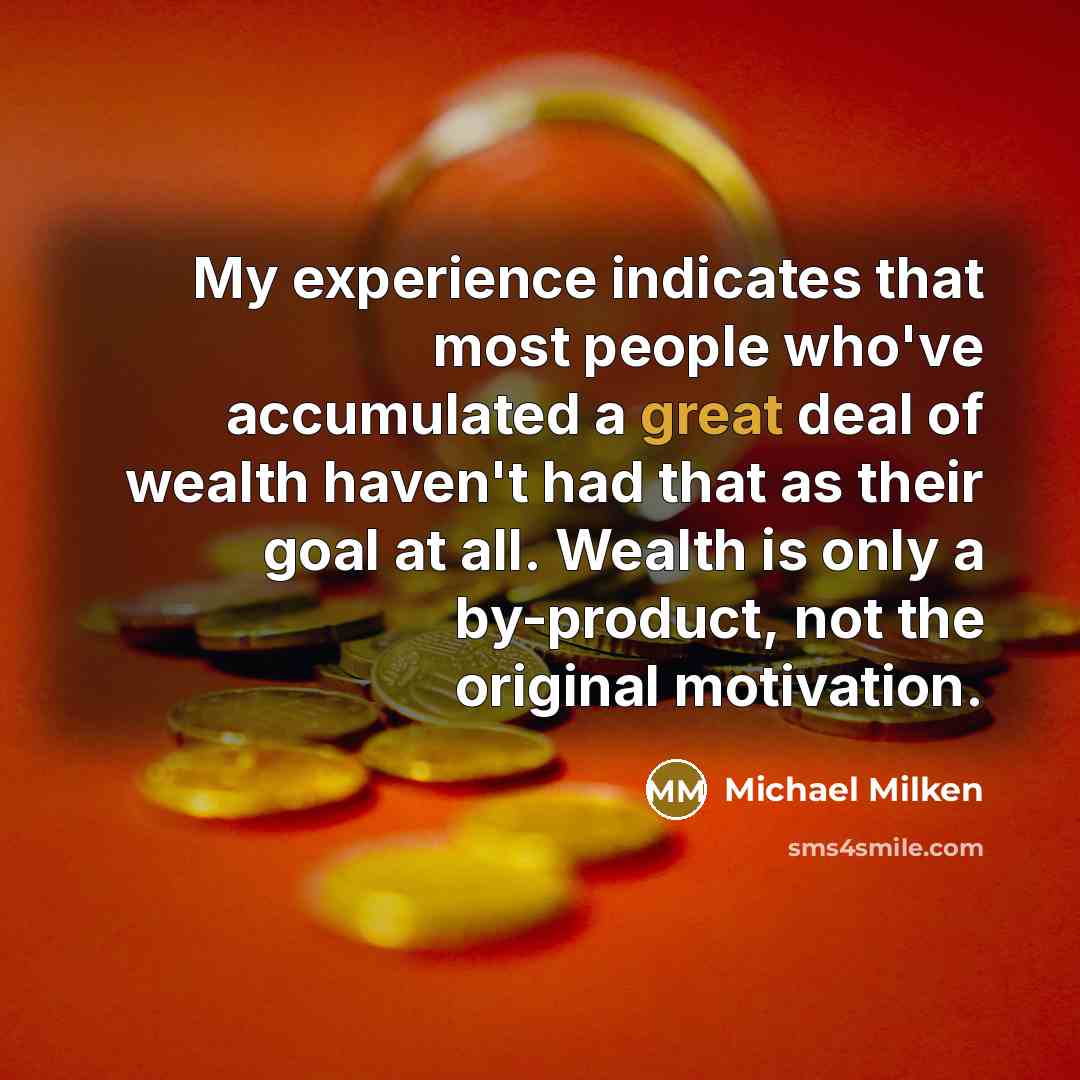 “My experience indicates that most people who've accumulated a great…” quote by Michael Milken