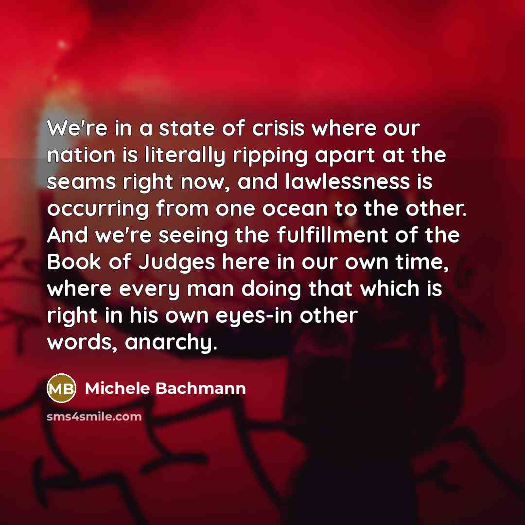 “We're in a state of crisis where our nation is…” quote by Michele Bachmann