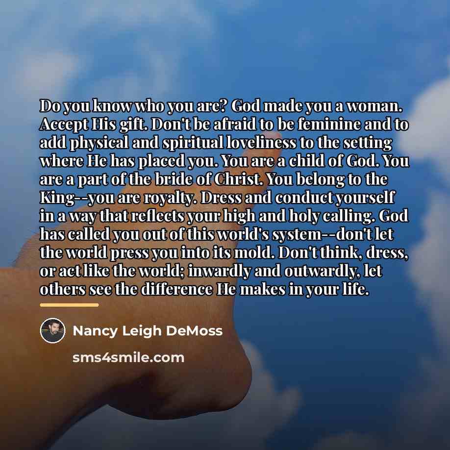 “Do you know who you are? God made you a…” quote by Nancy Leigh DeMoss