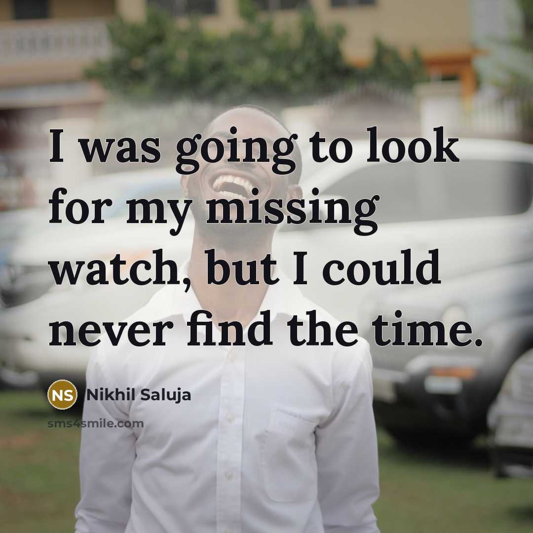 “I was going to look for my missing watch, but…” quote by Nikhil Saluja