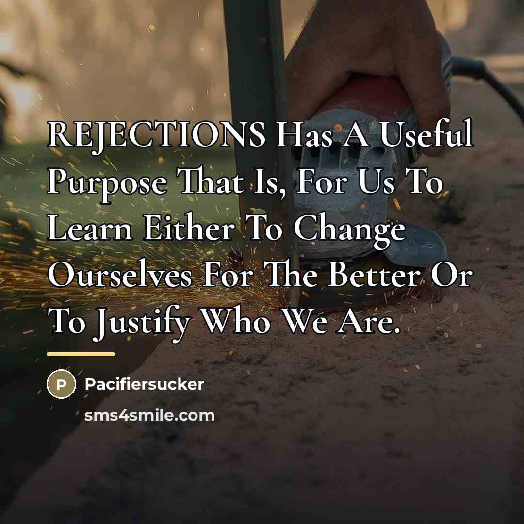 “REJECTIONS Has A Useful Purpose That Is, For Us To…” quote by Pacifiersucker