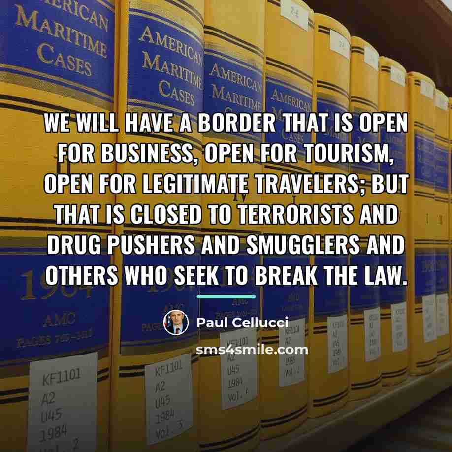 “We will have a border that is open for business,…” quote by Paul Cellucci
