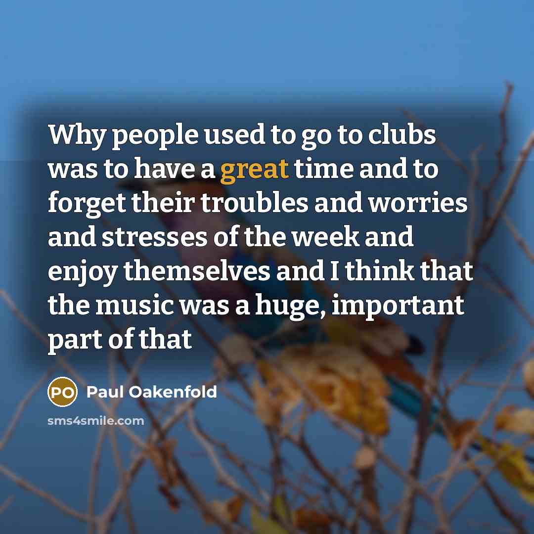 “Why people used to go to clubs was to have…” quote by Paul Oakenfold