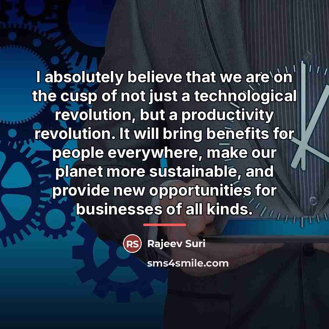 “I absolutely believe that we are on the cusp of…” quote by Rajeev Suri