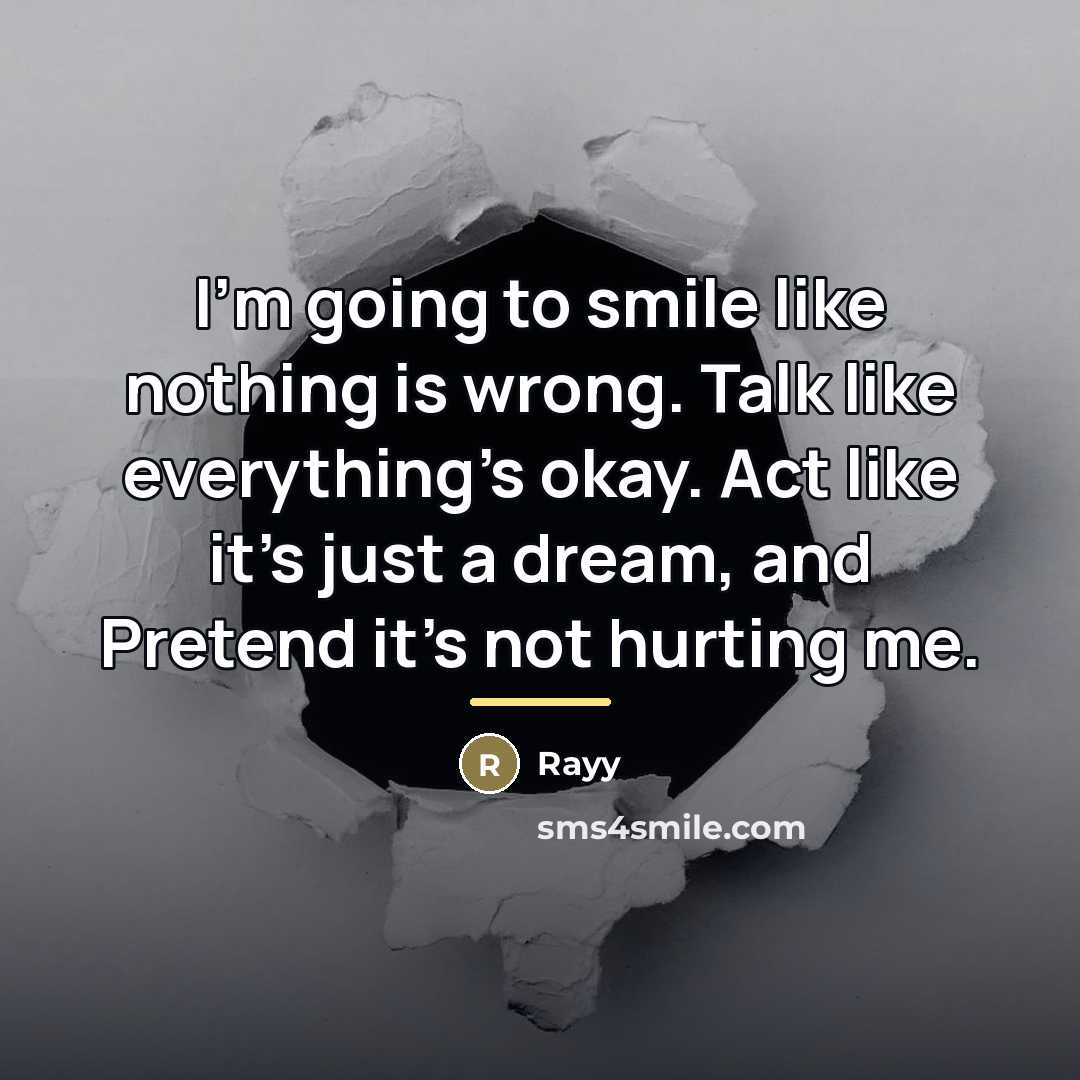 “I'm going to smile like nothing is wrong. Talk like…” quote by Rayy