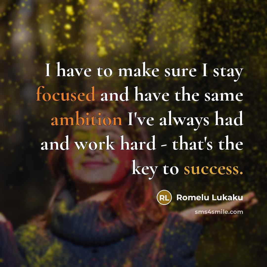 “I have to make sure I stay focused and have…” quote by Romelu Lukaku