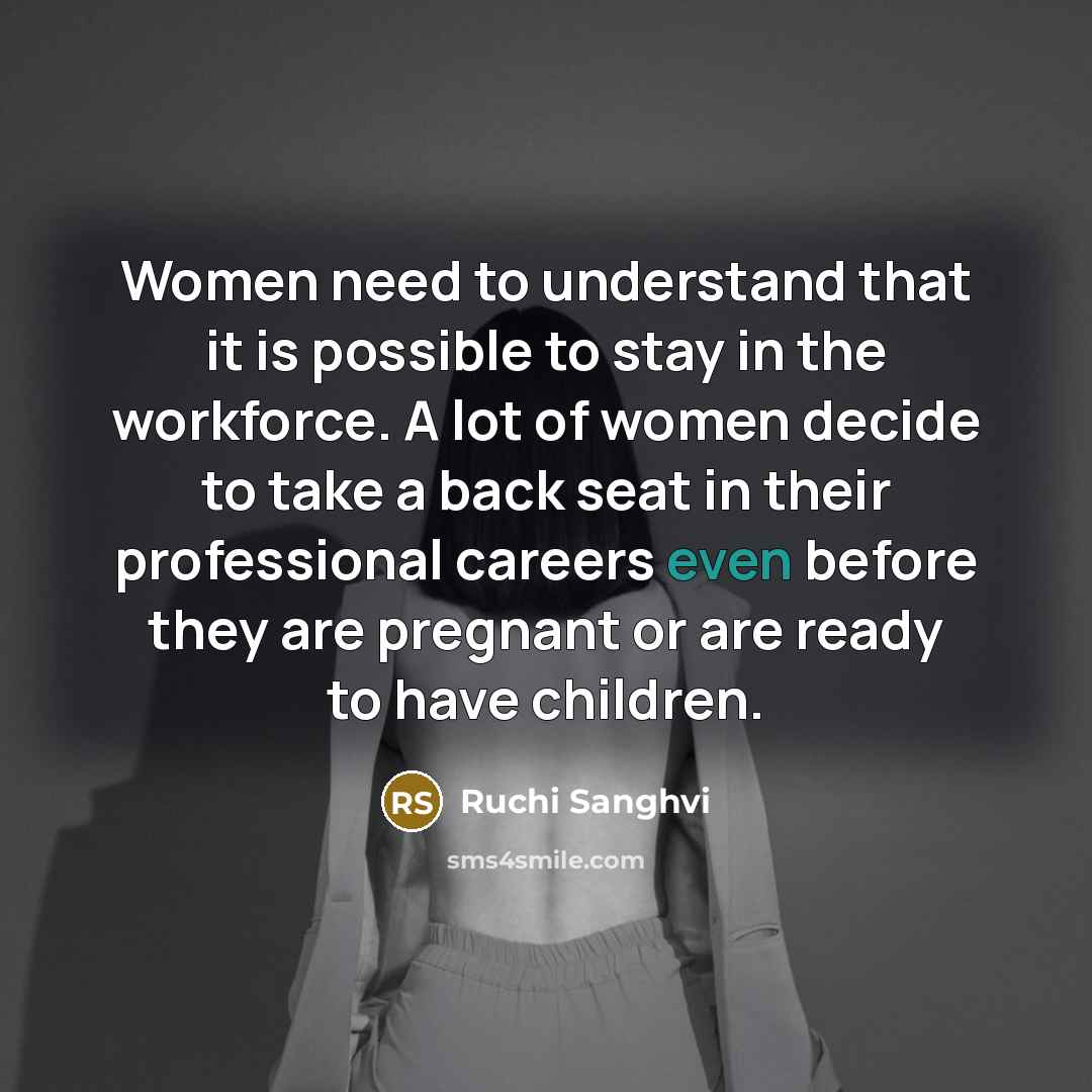 “Women need to understand that it is possible to stay…” quote by Ruchi Sanghvi
