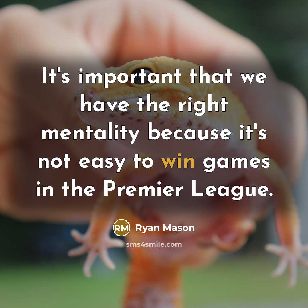 “It's important that we have the right mentality because it's…” quote by Ryan Mason