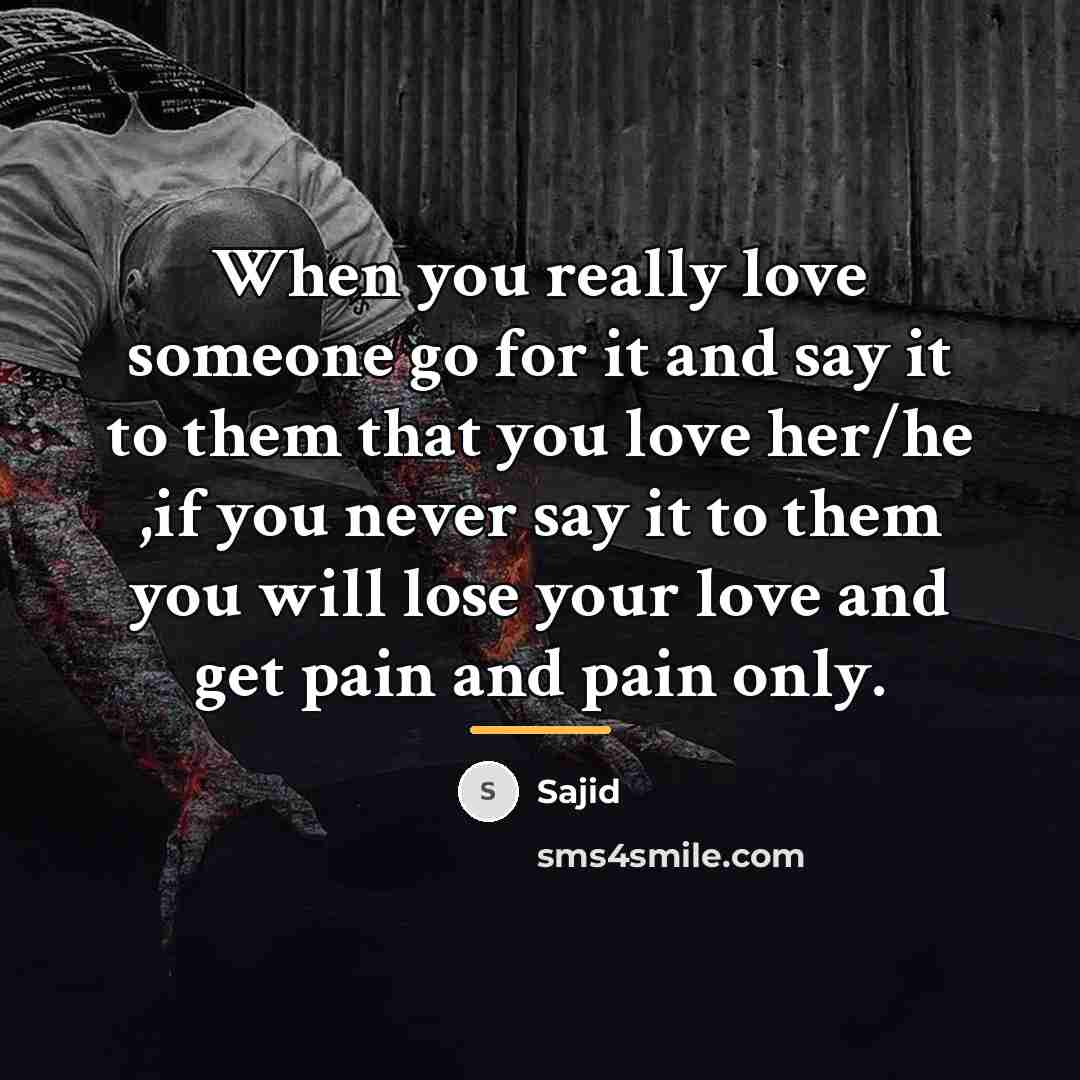 “When you really love someone go for it and say…” quote by Sajid