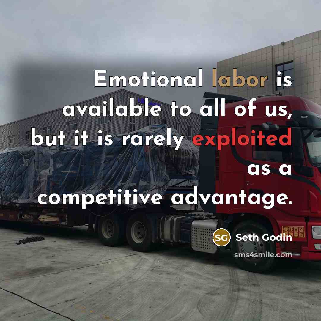 “Emotional labor is available to all of us, but it…” quote by Seth Godin