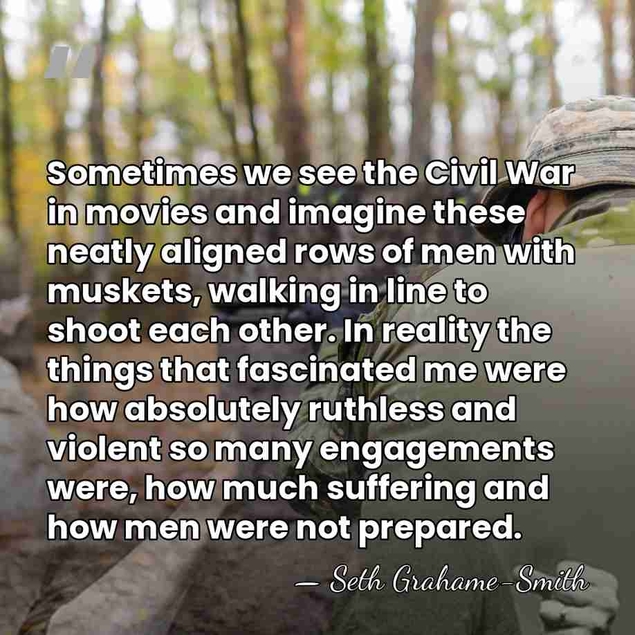 Sometimes we see the Civil War in movies and imagine these neatly&hellip; - Seth Grahame-Smith