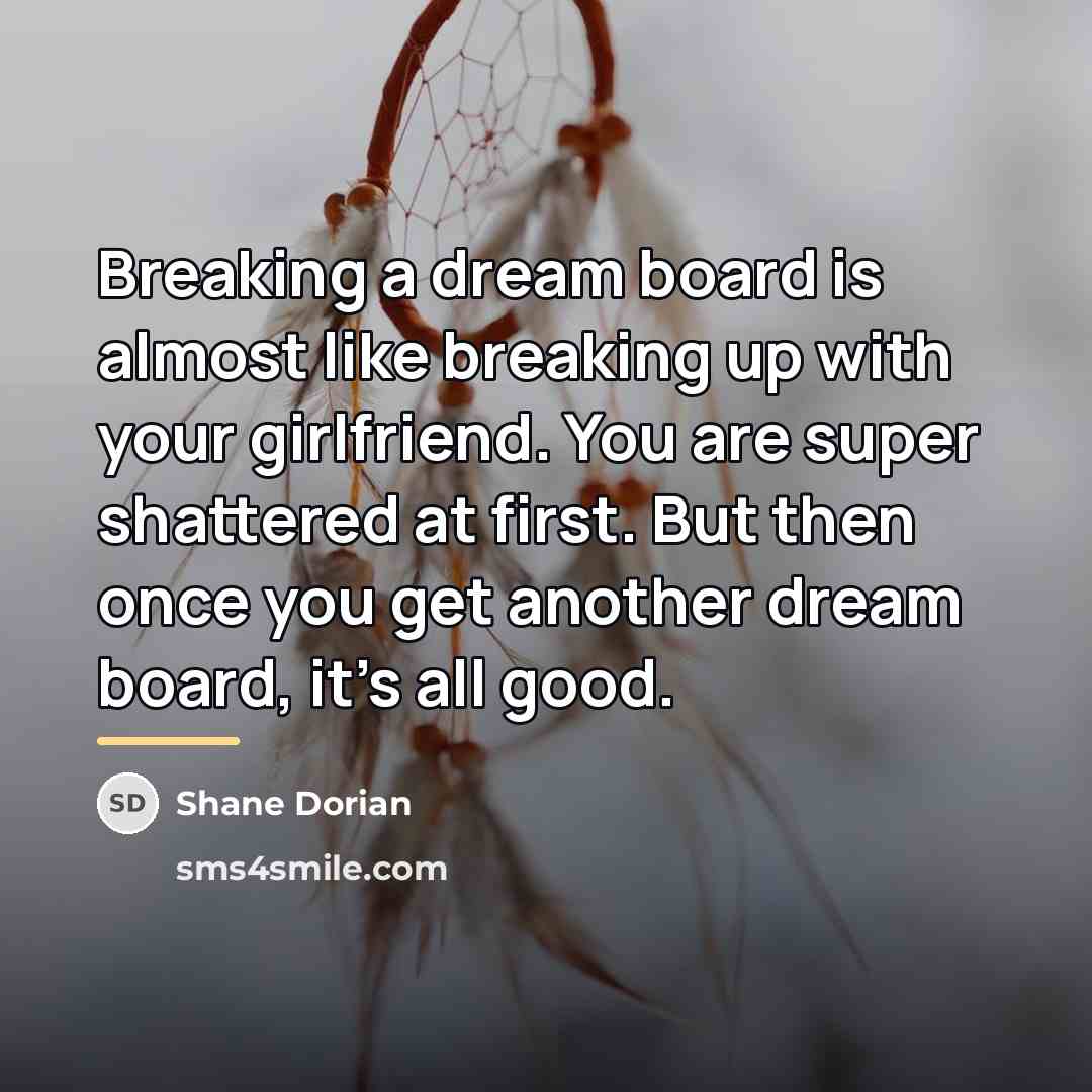 “Breaking a dream board is almost like breaking up with…” quote by Shane Dorian