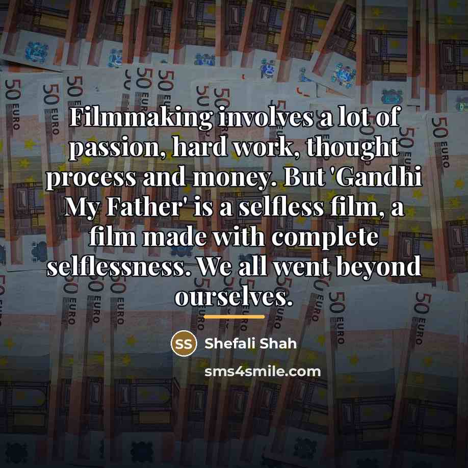 “Filmmaking involves a lot of passion, hard work, thought process…” quote by Shefali Shah