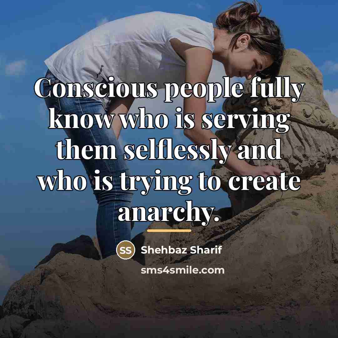 “Conscious people fully know who is serving them selflessly and…” quote by Shehbaz Sharif