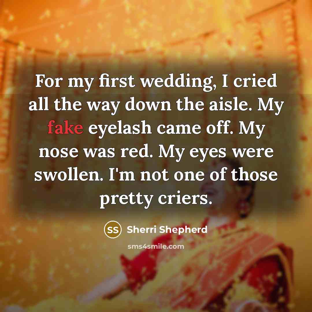 “For my first wedding, I cried all the way down…” quote by Sherri Shepherd