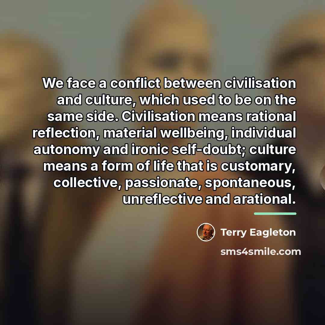 “We face a conflict between civilisation and culture, which used…” quote by Terry Eagleton