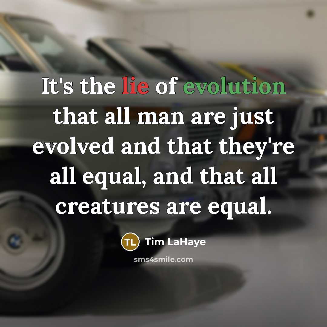 “It's the lie of evolution that all man are just…” quote by Tim LaHaye