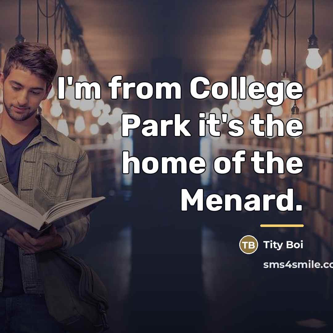 “I'm from College Park it's the home of the Menard.…” quote by Tity Boi