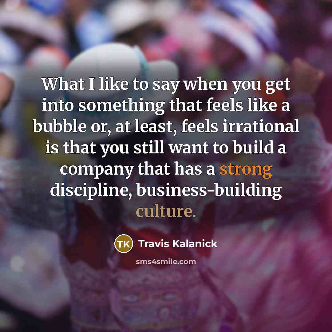 “What I like to say when you get into something…” quote by Travis Kalanick