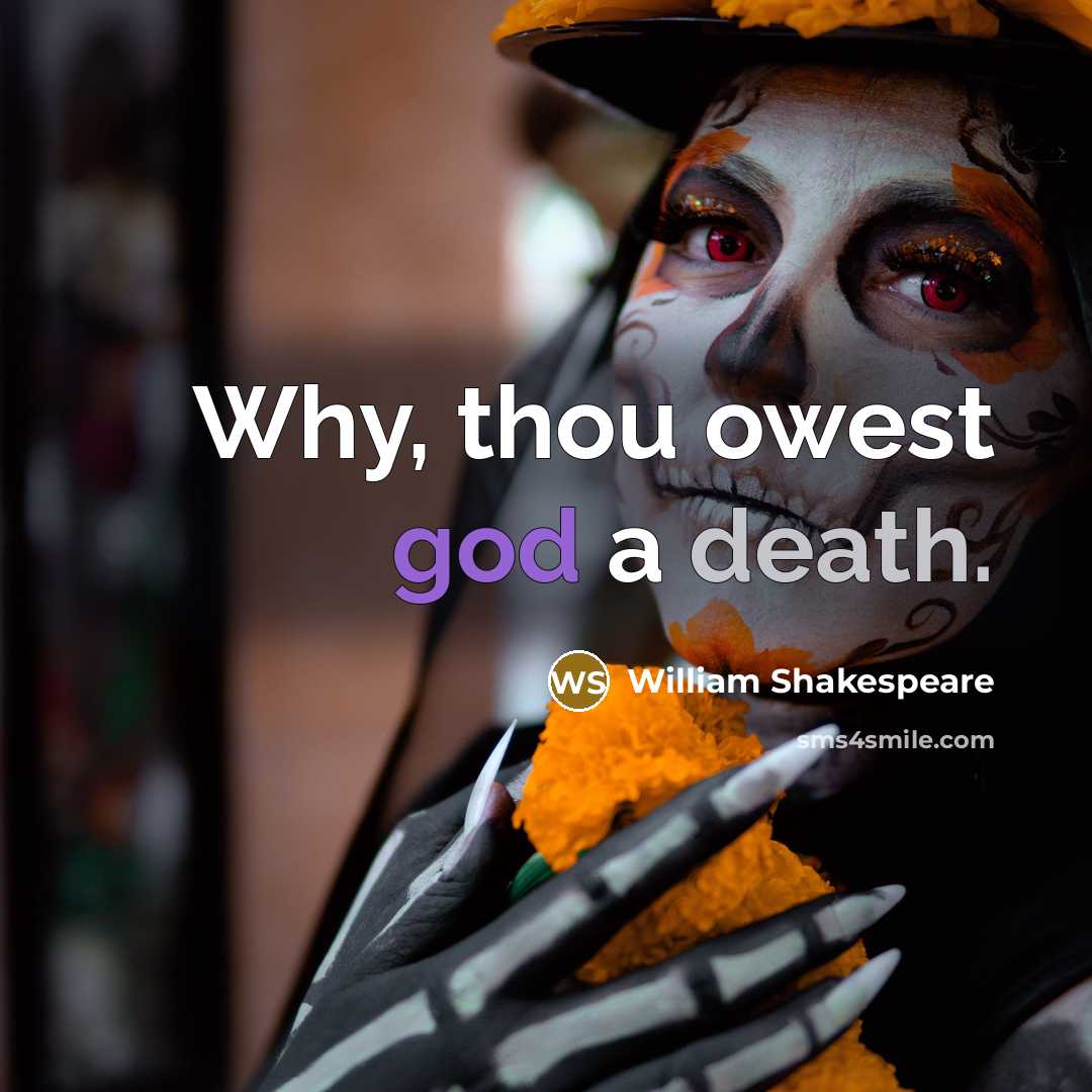 “Why, thou owest god a death.…” quote by William Shakespeare