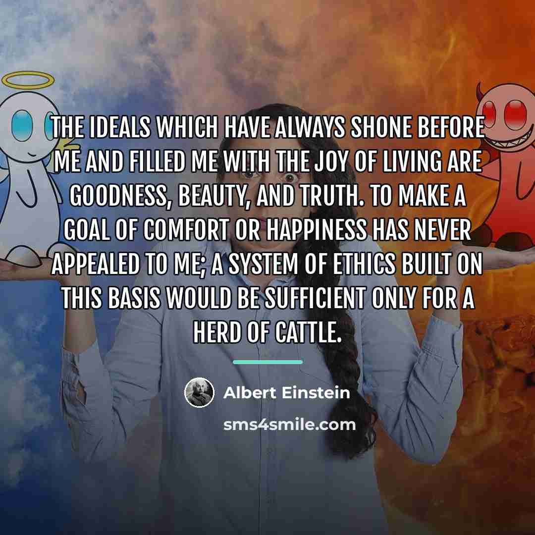 “The ideals which have always shone before me and filled…” quote by Albert Einstein