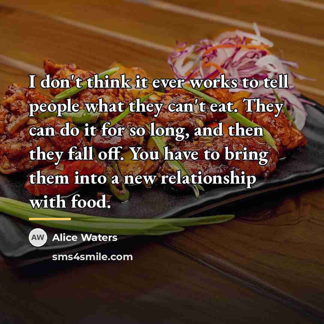 “I don't think it ever works to tell people what…” quote by Alice Waters