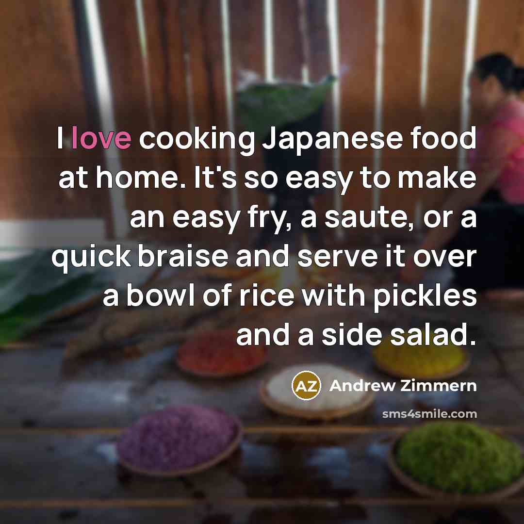 “I love cooking Japanese food at home. It's so easy…” quote by Andrew Zimmern