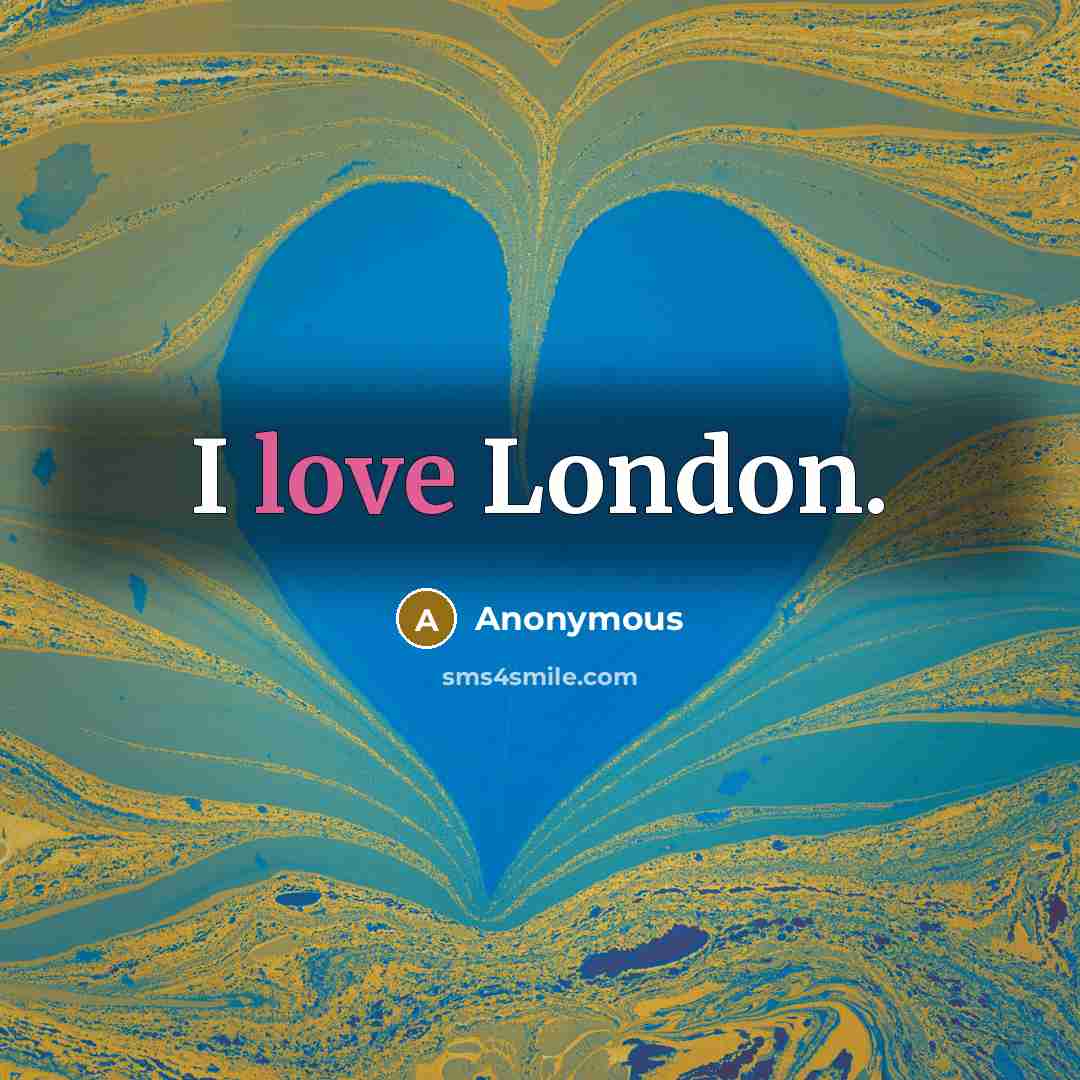 “I love London.…” quote by Anonymous