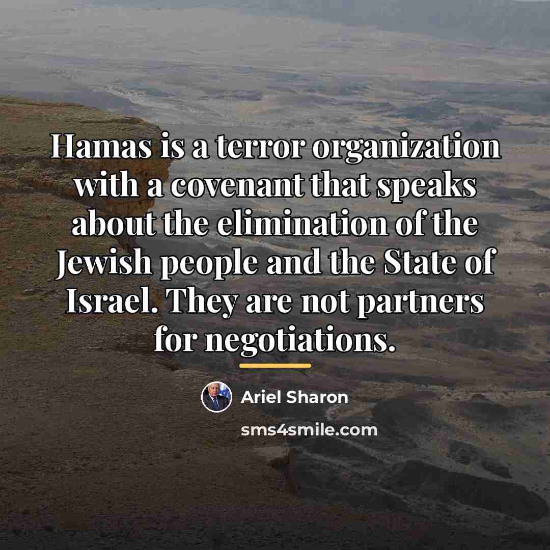 “Hamas is a terror organization with a covenant that speaks…” quote by Ariel Sharon