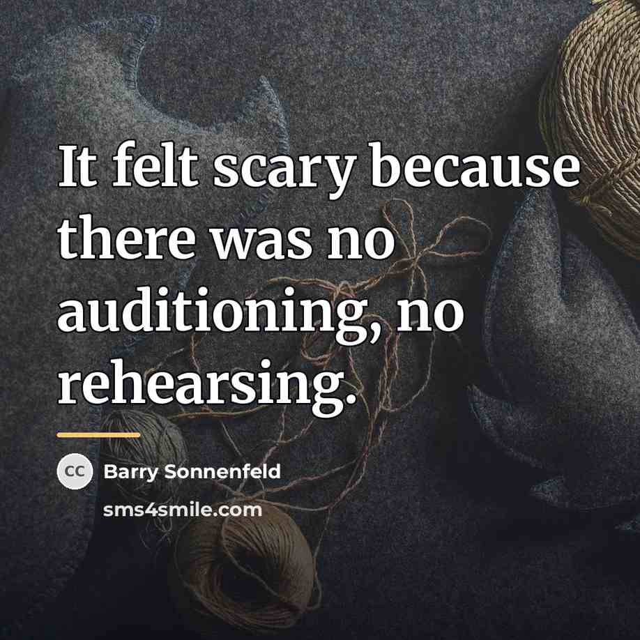 “It felt scary because there was no auditioning, no rehearsing.…” quote by Barry Sonnenfeld