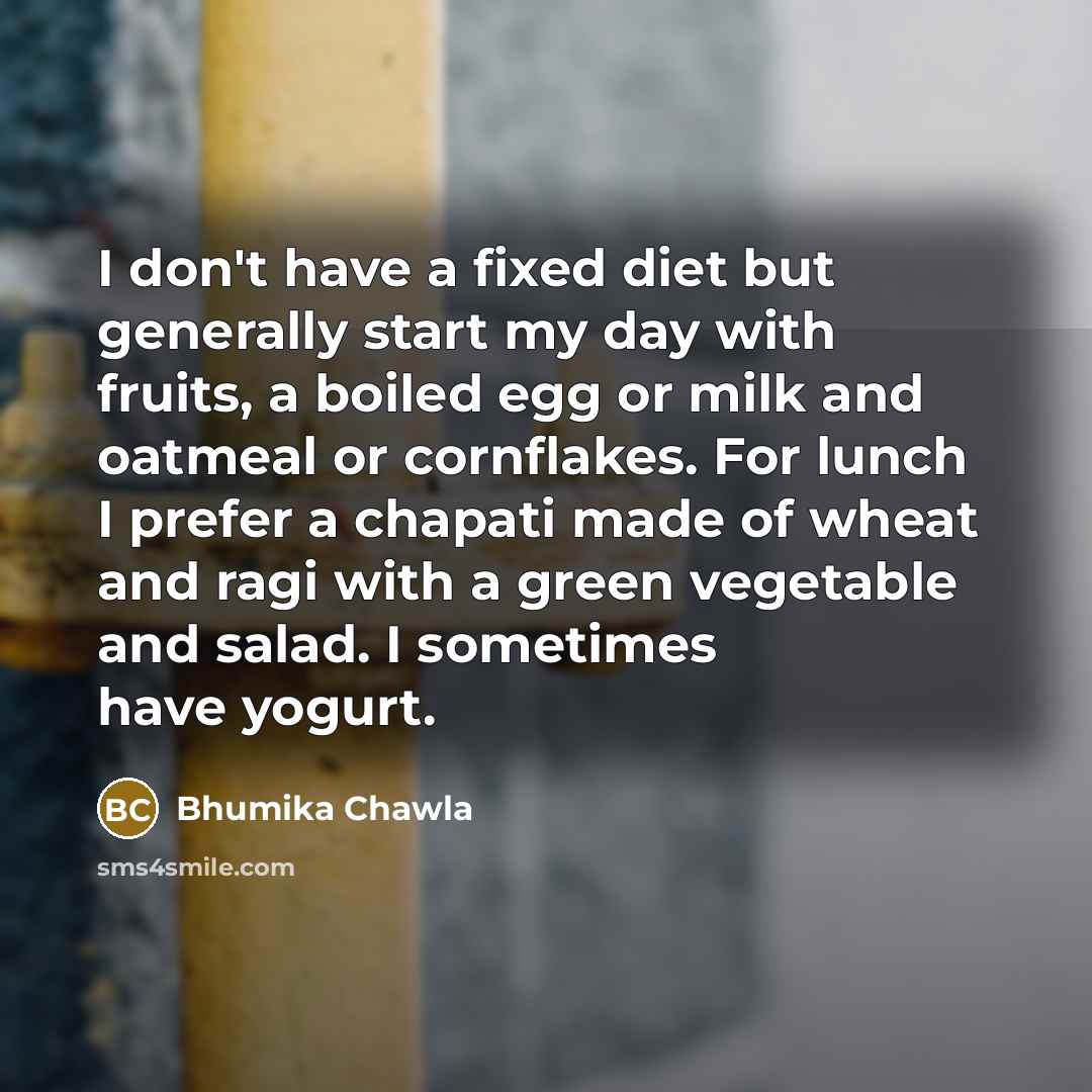 “I don't have a fixed diet but generally start my…” quote by Bhumika Chawla