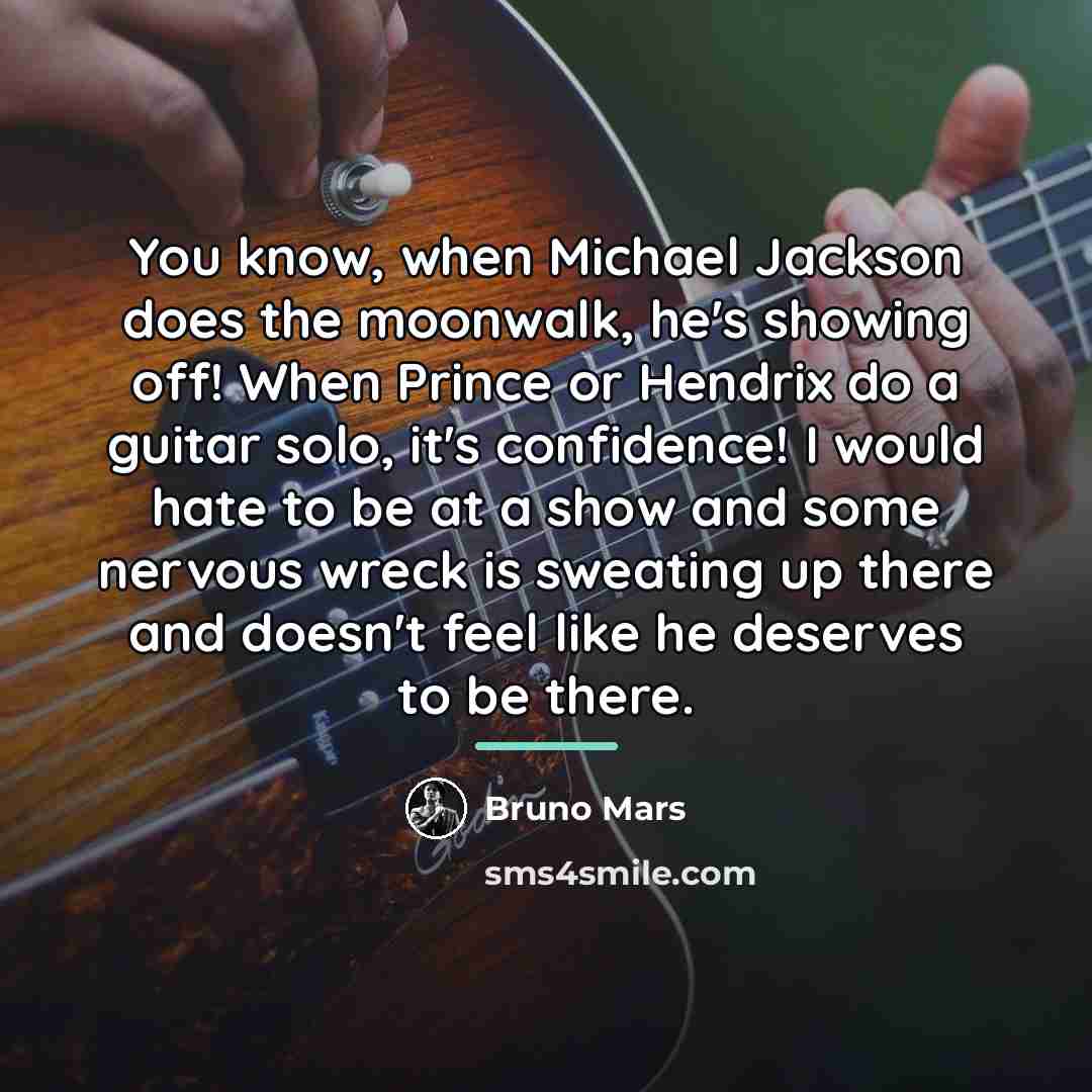 “You know, when Michael Jackson does the moonwalk, he's showing…” quote by Bruno Mars