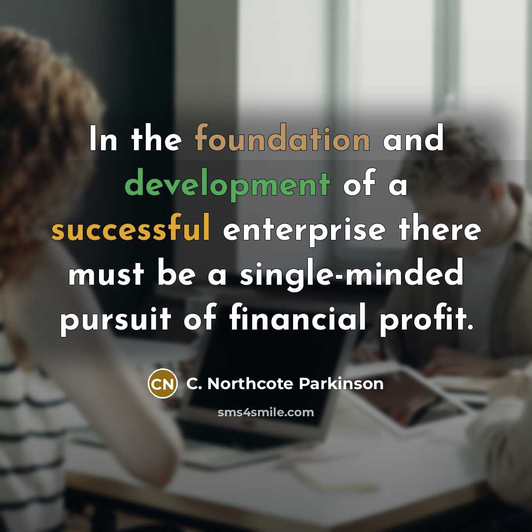 “In the foundation and development of a successful enterprise there…” quote by C. Northcote Parkinson