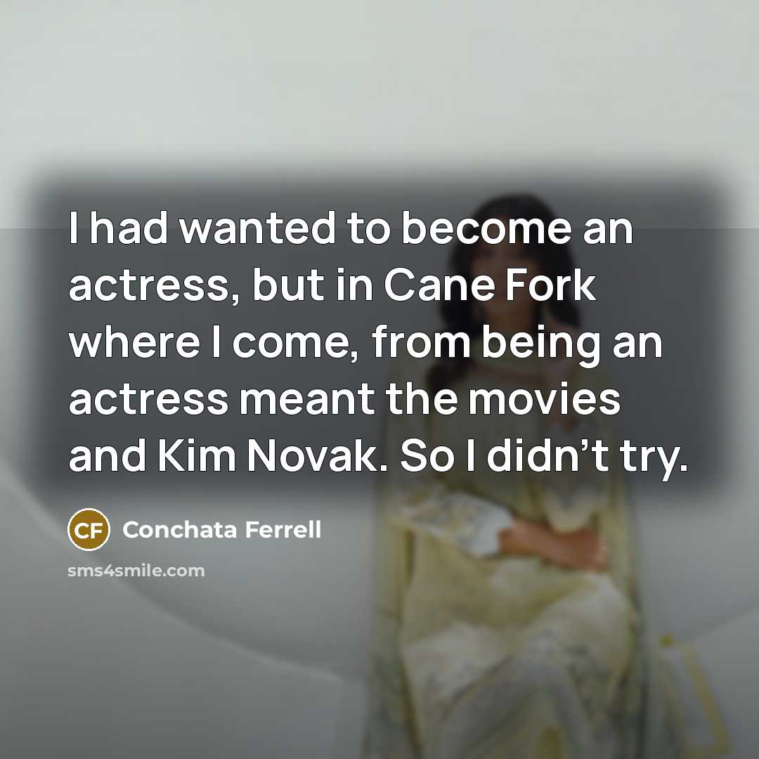 “I had wanted to become an actress, but in Cane…” quote by Conchata Ferrell