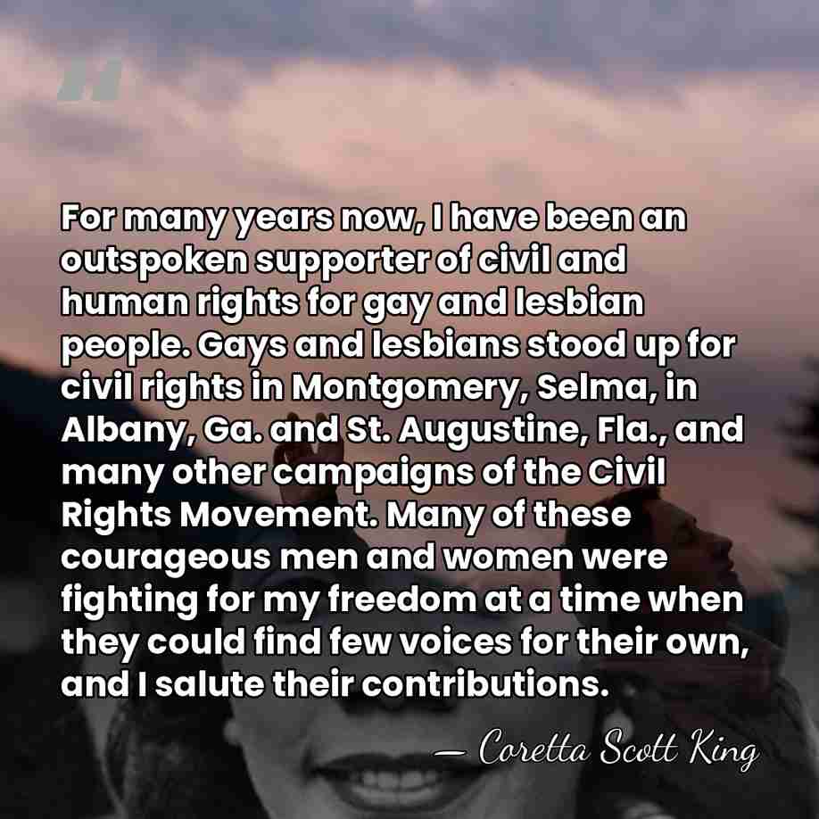For many years now, I have been an outspoken supporter of civil&hellip; - Coretta Scott King