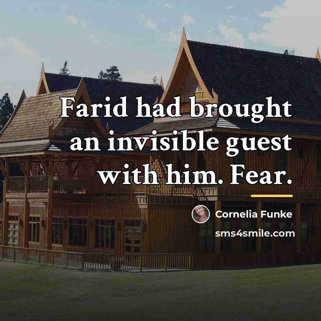 “Farid had brought an invisible guest with him. Fear.…” quote by Cornelia Funke