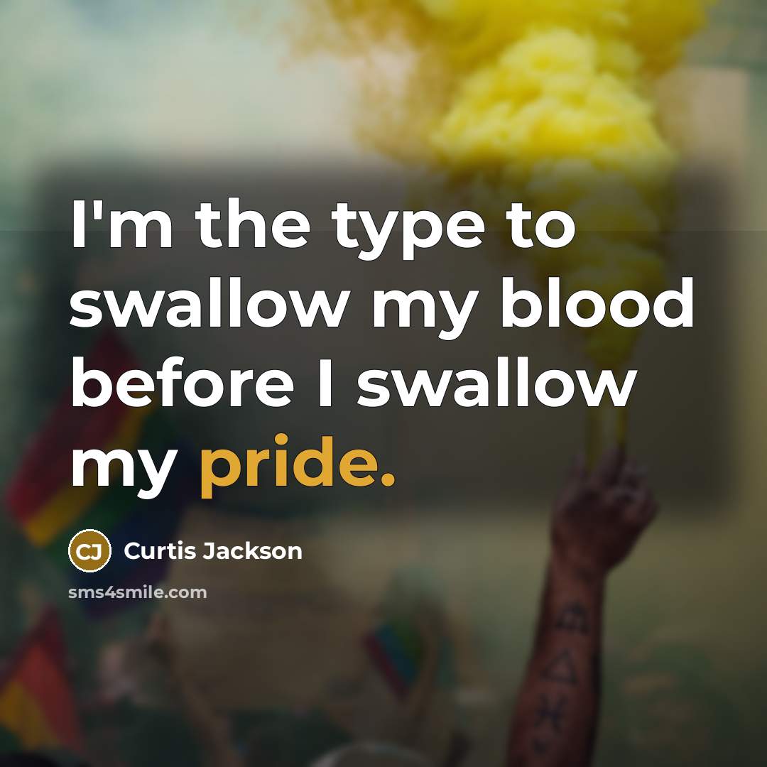 “I'm the type to swallow my blood before I swallow…” quote by Curtis Jackson