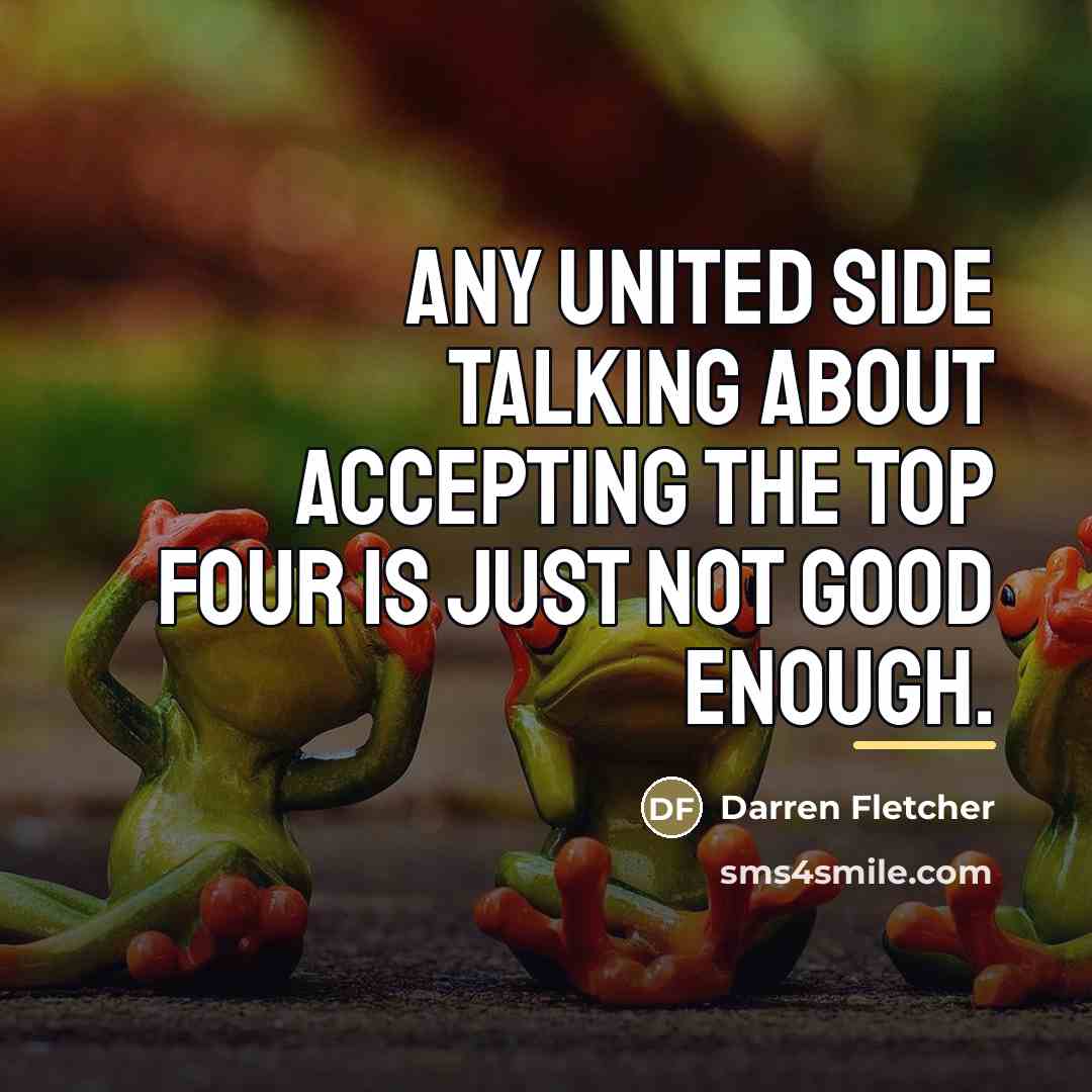 “Any United side talking about accepting the top four is…” quote by Darren Fletcher