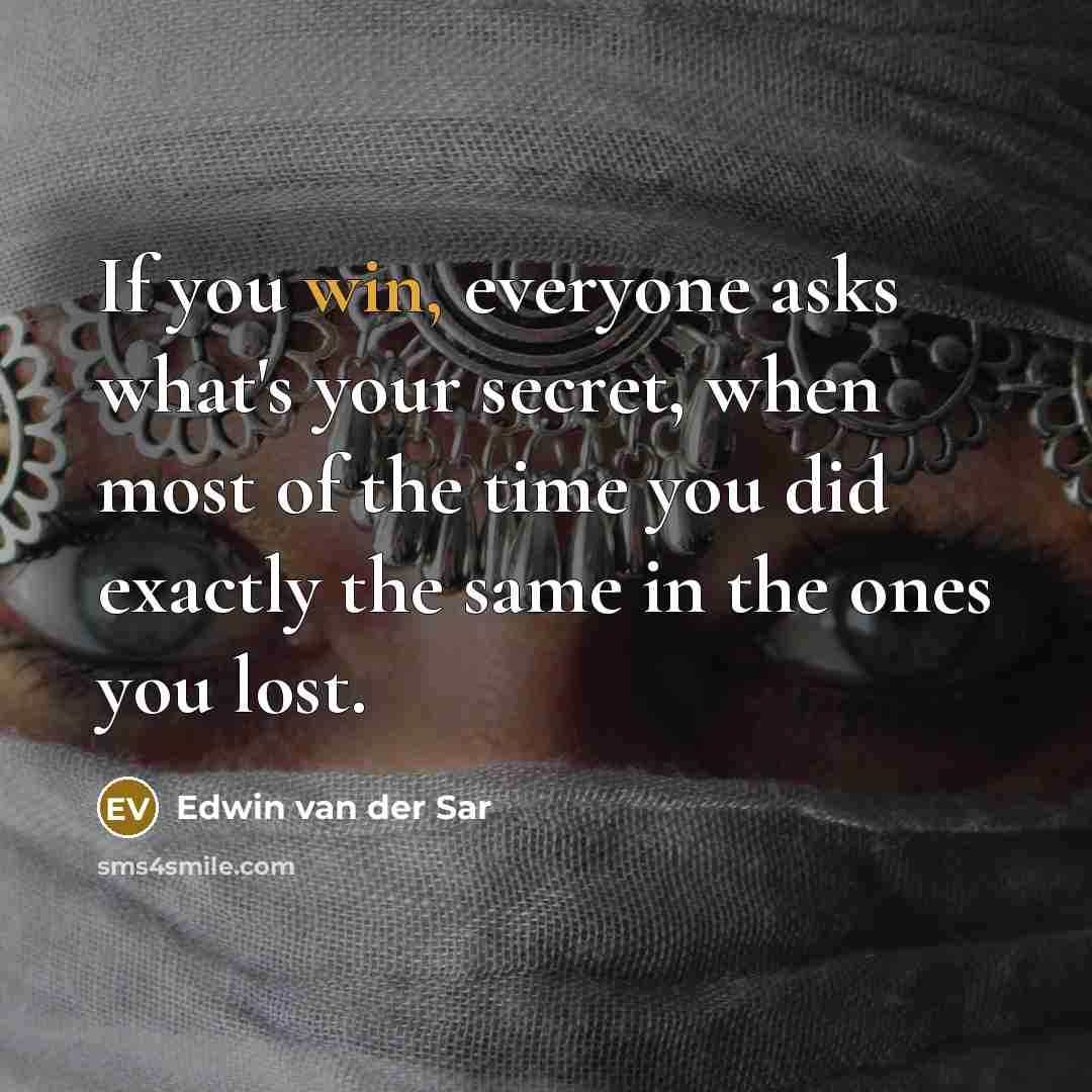 “If you win, everyone asks what's your secret, when most…” quote by Edwin van der Sar