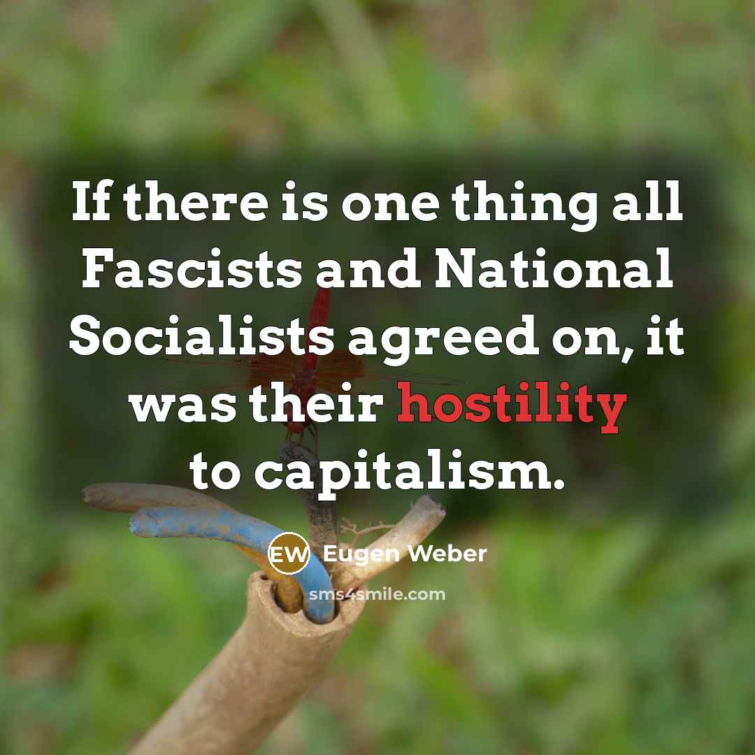 “If there is one thing all Fascists and National Socialists…” quote by Eugen Weber