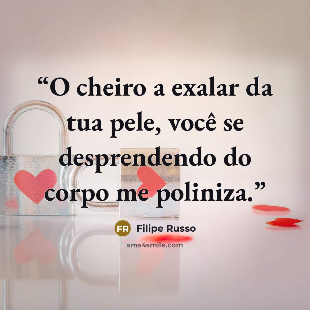 “O cheiro a exalar da tua pele, você se desprendendo do corpo me poliniza.” quote by Filipe Russo